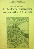 Archeolodzy warszawscy na początku XX wieku