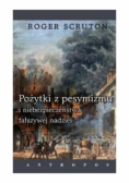 Pożytki z pesymizmu i niebezpieczeństwa fałszywej nadziei