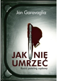 Jak nie umrzeć Radzi patolog sądowy