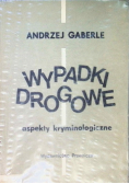 Wypadki drogowe. Aspekty kryminologiczne