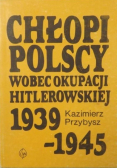 Chłopi Polscy wobec okupacji hitlerowskiej  1939 1945