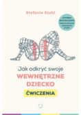 Jak odkryć swoje wewnętrzne dziecko Ćwiczenia