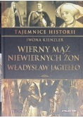 Tajemnice historii Tom 1 Wierny mąż niewiernych żon Władysław Jagiełło