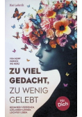 Zu viel gedacht, zu wenig gelebt