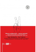 Wasza solidarność - nasza wolność Your Solidarity - Our Liberty