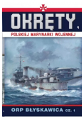 ORP Błyskawica. Cz. 1 Okręty Polskiej Marynarki Wojennej Tom 4