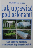 Jak uprawiać pod osłonami