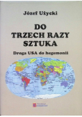 Do trzech razy sztuka Droga USA do hegemonii