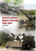 Artyleria polowa Wojska Polskiego 1943 - 2018