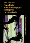 Pododdział antyterrorystyczny uzbrojenie i wyposażenie