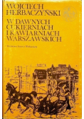 W dawnych cukierniach i kawiarniach warszawskich