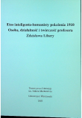 Etos inteligenta humanisty pokolenia 1910. Osoba działalność i twórczość profesora Zdzisława Libery