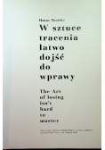 W sztuce tracenia łatwo dojść do wprawy