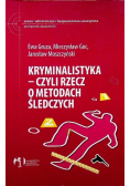 Kryminalistyka czyli rzecz o metodach śledczych