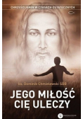 Jego miłość Cię uleczy