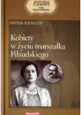 Kobiety w życiu Marszałka Piłsudskiego