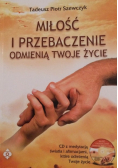 Miłość i przebaczenie odmienią twoje życie