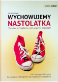 Wychowujemy nastolatka czyli jak być mądrym i kochającym rodzicem