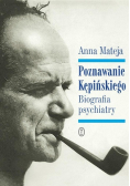 Poznawanie Kępińskiego Biografia psychiatry