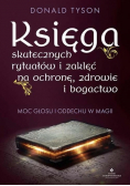 Księga skutecznych rytuałów i zaklęć na ochronę, zdrowie i bogactwo. Moc głosu i oddechu w magii