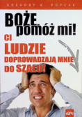 Boże pomóż mi Ci ludzie doprowadzają mnie do szału