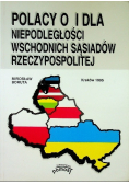 Polacy o i dla niepodległości wschodnich sąsiadów rzeczpospolitej