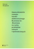 Uwarunkowania rozwoju handlu elektronicznego Business-to-Business na rynku produktów rolnych i żywnościowych