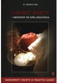 Chrzest Święty  sakrament nie tylko dzieciństwa