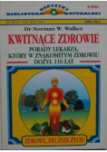 Kwitnące zdrowie Porady lekarza który w znakomitym zdrowiu dożył 116 lat Nr 5 / 98
