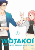 Wotakoi Miłość jest trudna dla Otaku 
 Tom 3