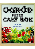 Ogród przez cały rok Poradnik działkowca