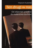 Ten drugi w nas Od objawień aniołów do malarstwa duchów