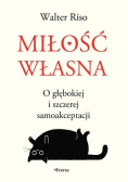 Miłość własna. O głębokiej i szczerej samoakceptacji
