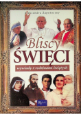 Bliscy Święci Wywiady z rodzinami świętych