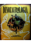 Dinozaurologia W poszukiwaniu zaginionego świata