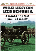 Wielki Leksykon Uzbrojenia Tom 5 Armata 105 mm wz 13 i wz 29