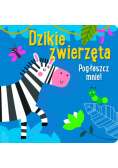 Pogłaszcz mnie! Dzikie zwierzęta