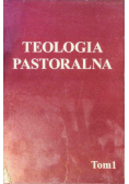 Teologia pastoralna Tom 1