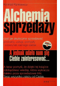Alchemia sprzedaży czyli jak skutecznie sprzedawać produkty, usługi, pomysły i wizerunek samego siebie