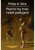 Płyńcie łzy moje, rzekł policjant