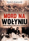 Mord na Wołyniu  Tom I