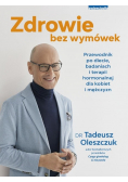 Zdrowie bez wymówek. Przewodnik po diecie, badaniach i terapii hormonalnej dla kobiet i mężczyzn