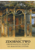 Zdobnictwo drewnianych domów na białostocczyźnie