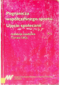 Pogranicza współczesnego sportu. Ujęcie społeczne
