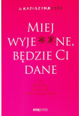 Miej wyje** ne będzie Ci dane