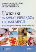 Uwikłani w świat pieniądza i konsumpcji