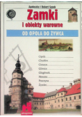 Zamki i obiekty warowne Od Opola do Żywca