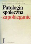 Patologia społeczna zapobieganie Tom I