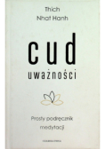 Cud uważności Prosty podręcznik medytacji