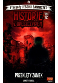 Historie z dreszczykiem Tom 12 Przeklęty zamek